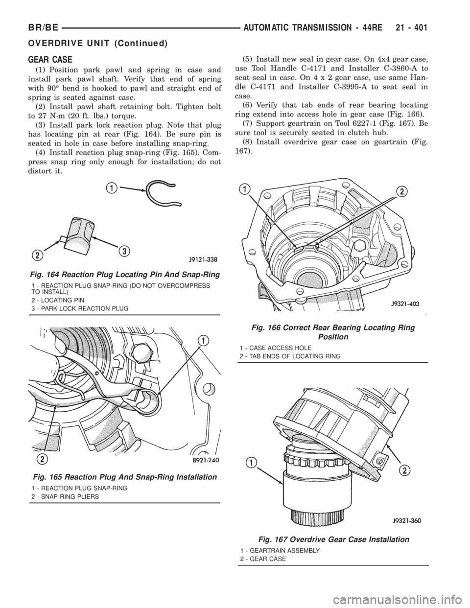 DODGE RAM 2001 Service Repair Manual GEAR CASE
(1) Position park pawl and spring in case and
install park pawl shaft. Verify that end of spring
with 90É bend is hooked to pawl and straight end of
spring is seated against case.
(2) Insta DODGE RAM 2001 Service Repair Manual GEAR CASE
(1) Position park pawl and spring in case and
install park pawl shaft. Verify that end of spring
with 90É bend is hooked to pawl and straight end of
spring is seated against case.
(2) Insta