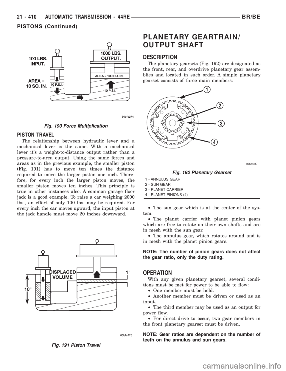 DODGE RAM 2001 Service Repair Manual PISTON TRAVEL
The relationship between hydraulic lever and a
mechanical lever is the same. With a mechanical
lever its a weight-to-distance output rather than a
pressure-to-area output. Using the sam DODGE RAM 2001 Service Repair Manual PISTON TRAVEL
The relationship between hydraulic lever and a
mechanical lever is the same. With a mechanical
lever its a weight-to-distance output rather than a
pressure-to-area output. Using the sam