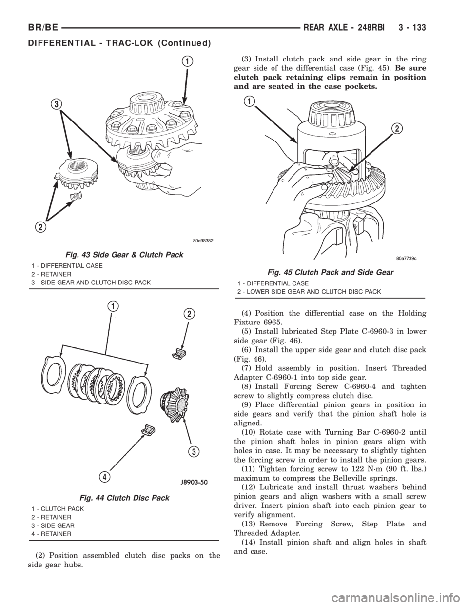 DODGE RAM 2001  Service Repair Manual (2) Position assembled clutch disc packs on the
side gear hubs.(3) Install clutch pack and side gear in the ring
gear side of the differential case (Fig. 45).Be sure
clutch pack retaining clips remain