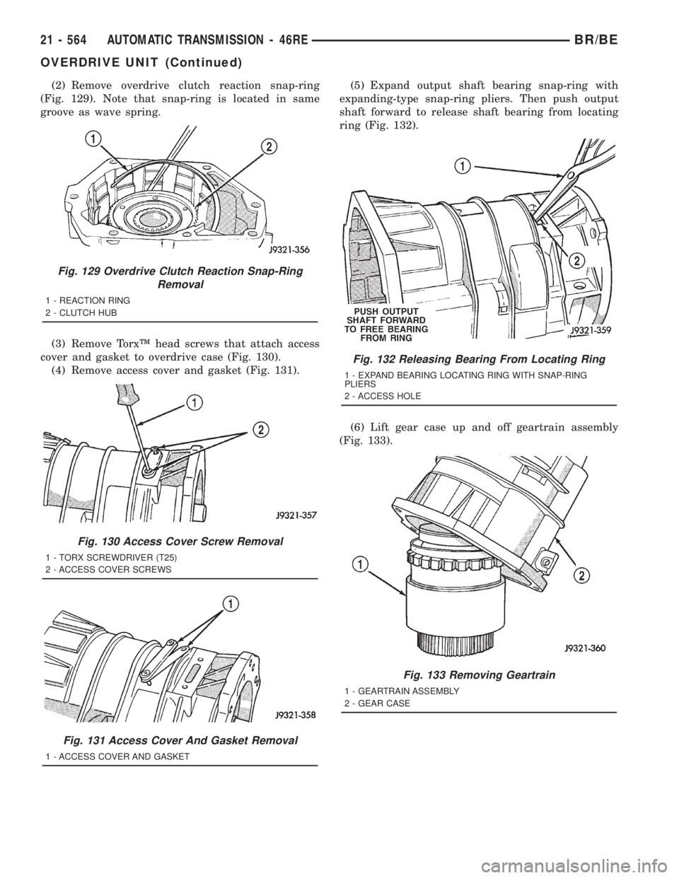 DODGE RAM 2001  Service Repair Manual (2) Remove overdrive clutch reaction snap-ring
(Fig. 129). Note that snap-ring is located in same
groove as wave spring.
(3) Remove TorxŸ head screws that attach access
cover and gasket to overdrive 