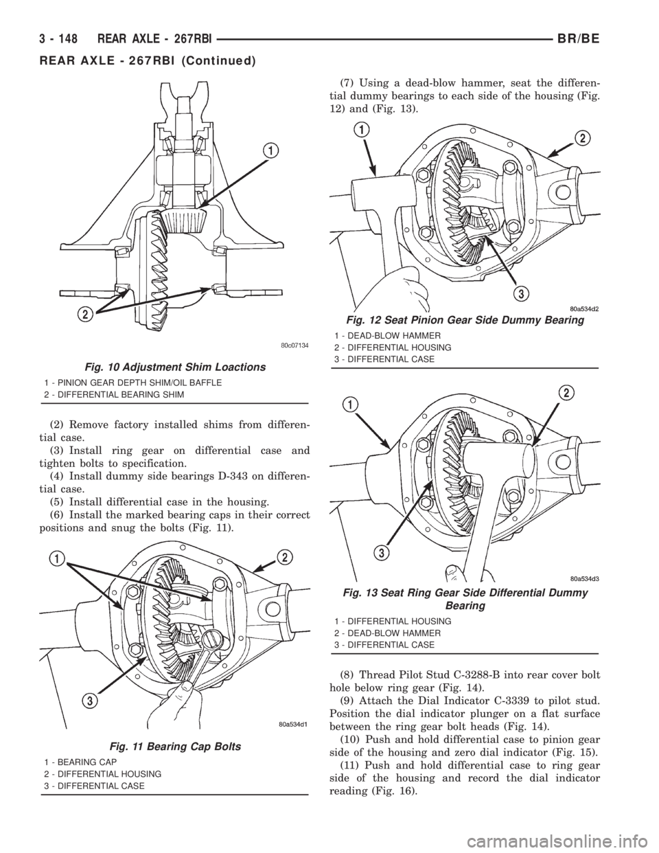 DODGE RAM 2001  Service Repair Manual (2) Remove factory installed shims from differen-
tial case.
(3) Install ring gear on differential case and
tighten bolts to specification.
(4) Install dummy side bearings D-343 on differen-
tial case