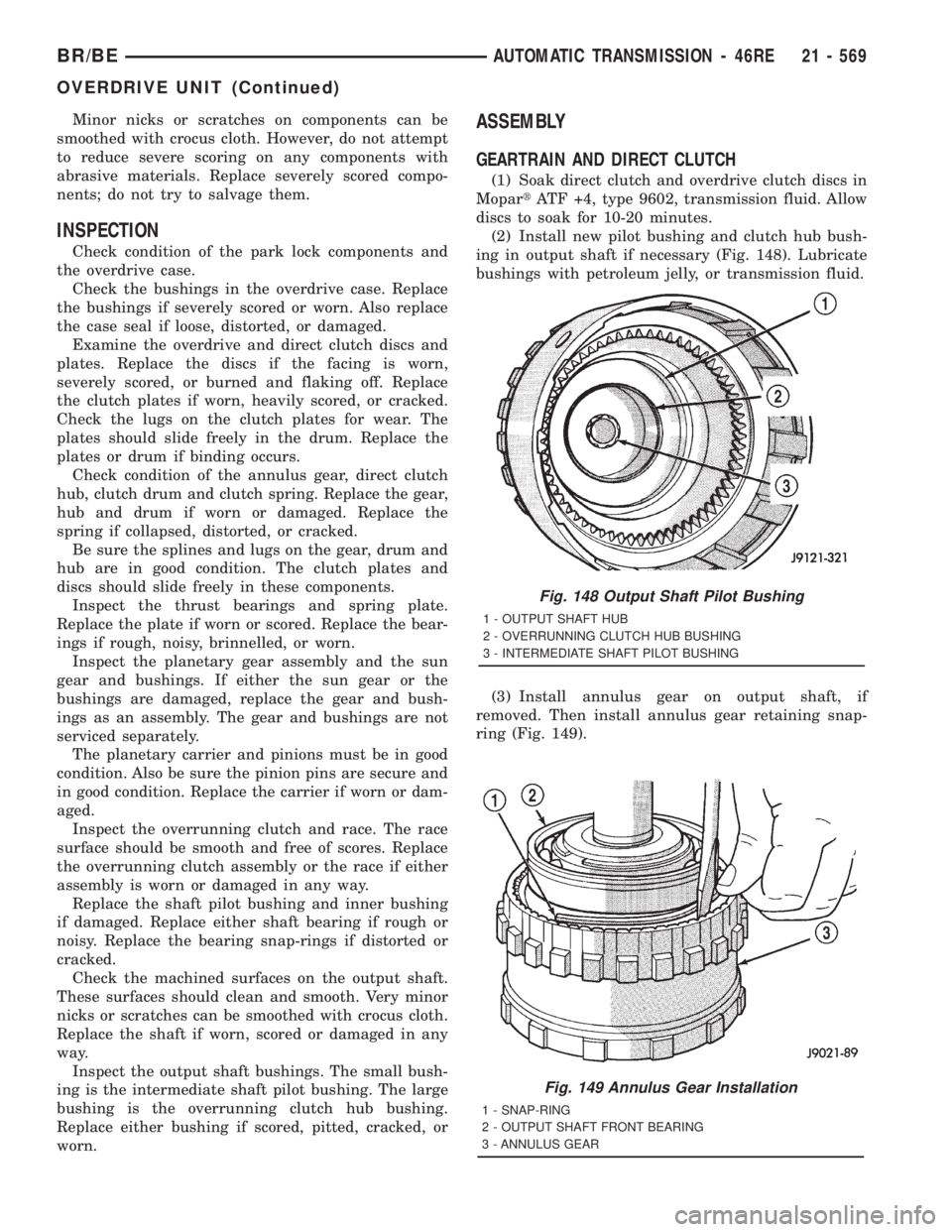 DODGE RAM 2001 Service Repair Manual Minor nicks or scratches on components can be
smoothed with crocus cloth. However, do not attempt
to reduce severe scoring on any components with
abrasive materials. Replace severely scored compo-
nen DODGE RAM 2001 Service Repair Manual Minor nicks or scratches on components can be
smoothed with crocus cloth. However, do not attempt
to reduce severe scoring on any components with
abrasive materials. Replace severely scored compo-
nen