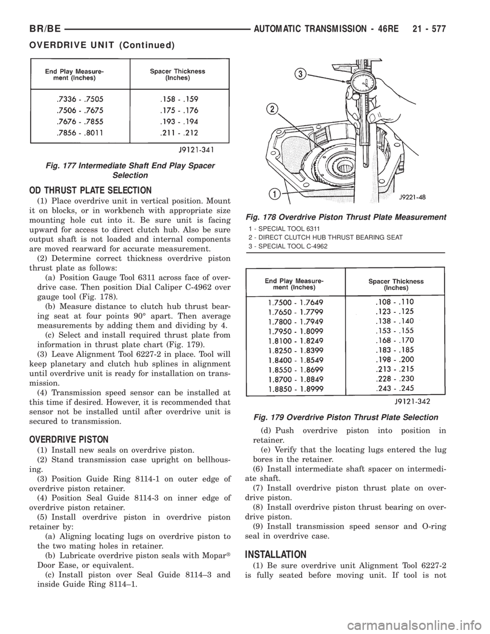 DODGE RAM 2001  Service Repair Manual OD THRUST PLATE SELECTION
(1) Place overdrive unit in vertical position. Mount
it on blocks, or in workbench with appropriate size
mounting hole cut into it. Be sure unit is facing
upward for access t