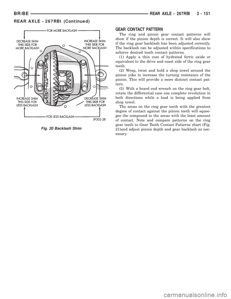 DODGE RAM 2001  Service Repair Manual GEAR CONTACT PATTERN
The ring and pinion gear contact patterns will
show if the pinion depth is correct. It will also show
if the ring gear backlash has been adjusted correctly.
The backlash can be ad