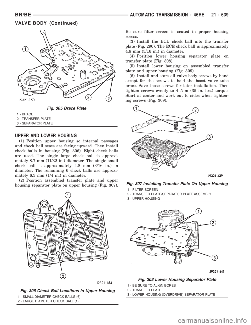 DODGE RAM 2001  Service Repair Manual UPPER AND LOWER HOUSING
(1) Position upper housing so internal passages
and check ball seats are facing upward. Then install
check balls in housing (Fig. 306). Eight check balls
are used. The single l