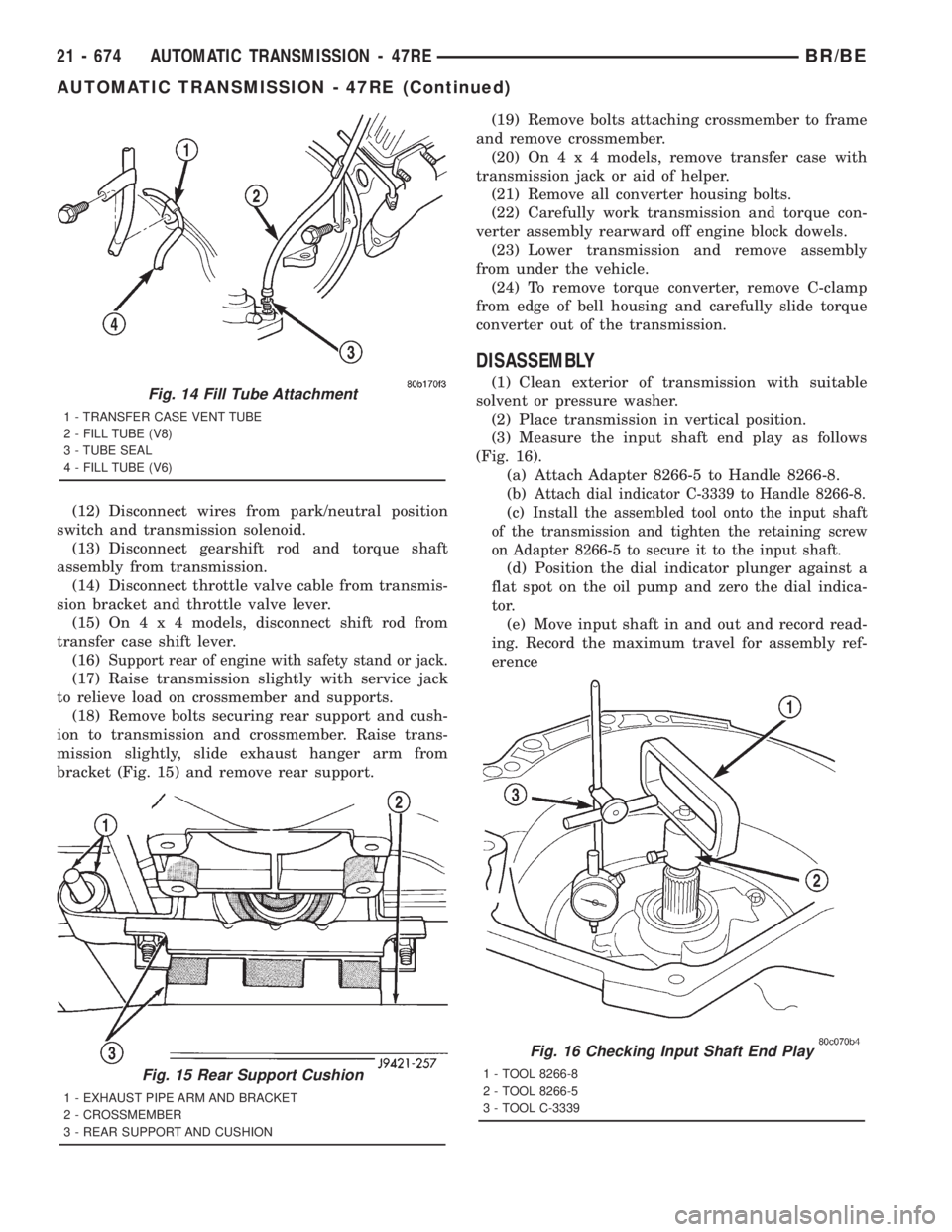 DODGE RAM 2001  Service Repair Manual (12) Disconnect wires from park/neutral position
switch and transmission solenoid.
(13) Disconnect gearshift rod and torque shaft
assembly from transmission.
(14) Disconnect throttle valve cable from 