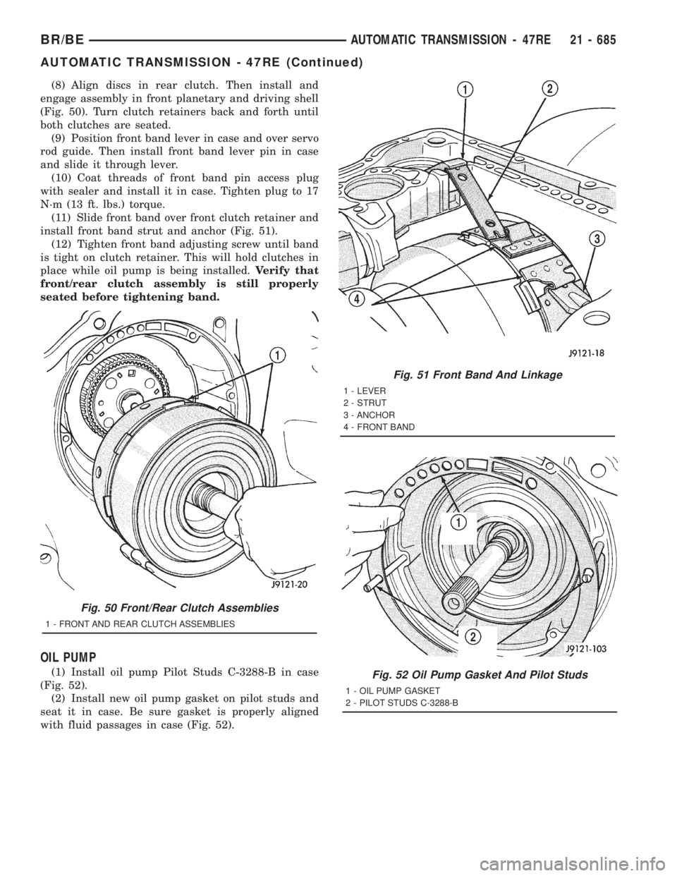 DODGE RAM 2001 Service Repair Manual (8) Align discs in rear clutch. Then install and
engage assembly in front planetary and driving shell
(Fig. 50). Turn clutch retainers back and forth until
both clutches are seated.
(9) Position front DODGE RAM 2001 Service Repair Manual (8) Align discs in rear clutch. Then install and
engage assembly in front planetary and driving shell
(Fig. 50). Turn clutch retainers back and forth until
both clutches are seated.
(9) Position front