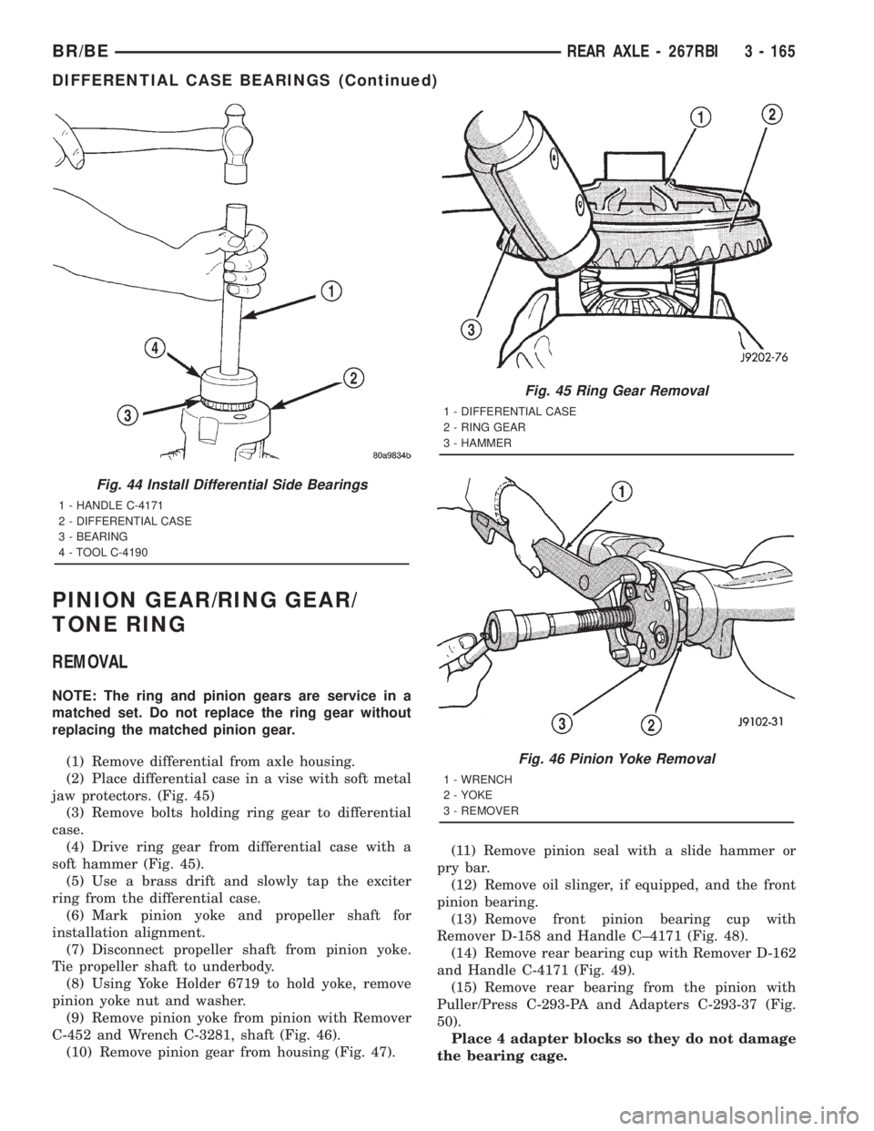 DODGE RAM 2001 Service Repair Manual PINION GEAR/RING GEAR/
TONE RING
REMOVAL
NOTE: The ring and pinion gears are service in a
matched set. Do not replace the ring gear without
replacing the matched pinion gear.
(1) Remove differential f DODGE RAM 2001 Service Repair Manual PINION GEAR/RING GEAR/
TONE RING
REMOVAL
NOTE: The ring and pinion gears are service in a
matched set. Do not replace the ring gear without
replacing the matched pinion gear.
(1) Remove differential f