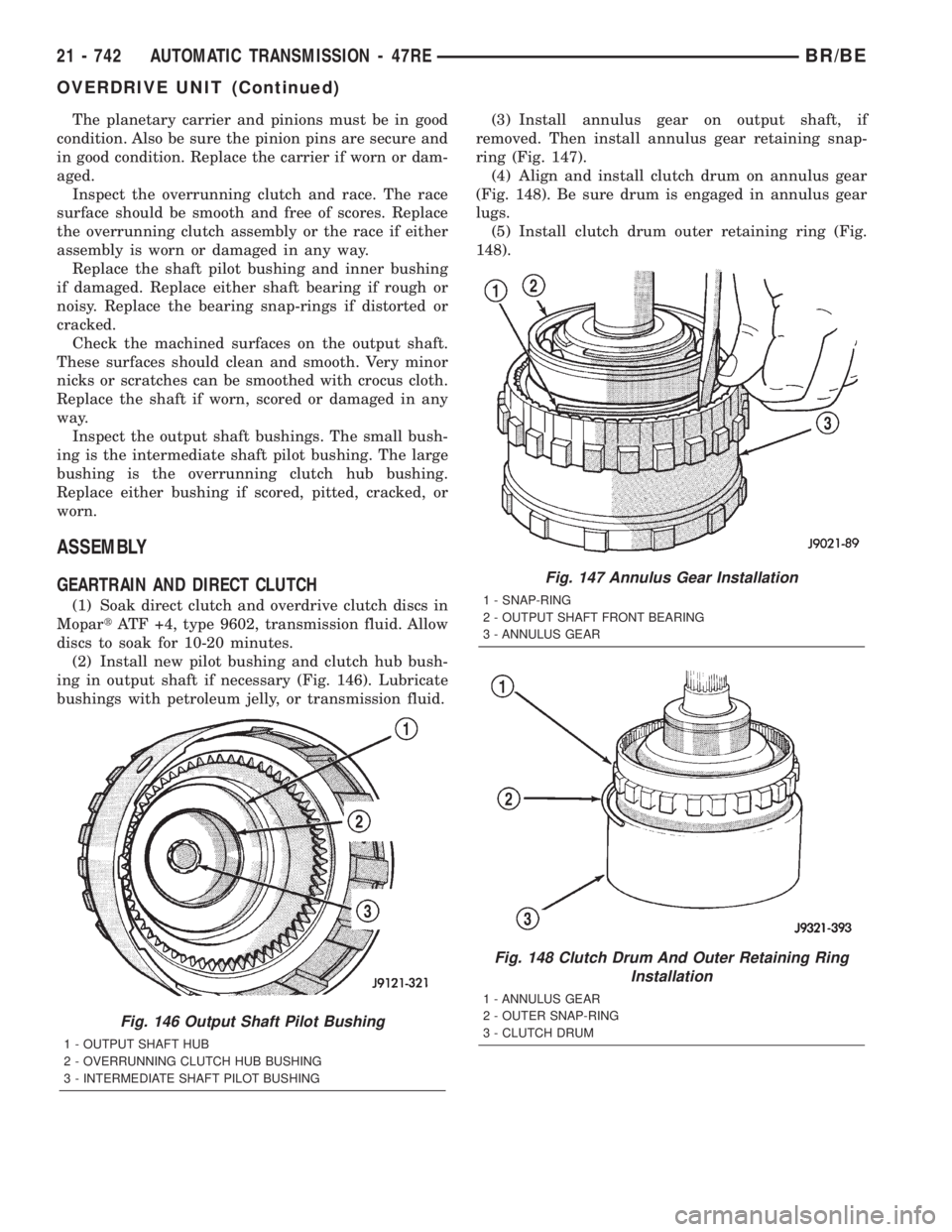 DODGE RAM 2001 Service Repair Manual The planetary carrier and pinions must be in good
condition. Also be sure the pinion pins are secure and
in good condition. Replace the carrier if worn or dam-
aged.
Inspect the overrunning clutch and DODGE RAM 2001 Service Repair Manual The planetary carrier and pinions must be in good
condition. Also be sure the pinion pins are secure and
in good condition. Replace the carrier if worn or dam-
aged.
Inspect the overrunning clutch and