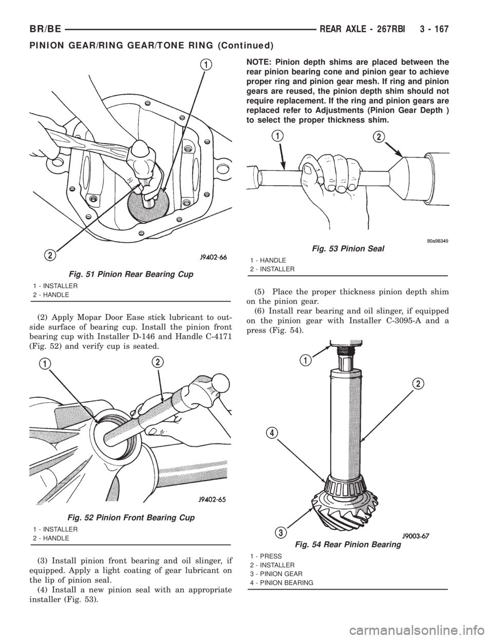 DODGE RAM 2001 Service Repair Manual (2) Apply Mopar Door Ease stick lubricant to out-
side surface of bearing cup. Install the pinion front
bearing cup with Installer D-146 and Handle C-4171
(Fig. 52) and verify cup is seated.
(3) Insta DODGE RAM 2001 Service Repair Manual (2) Apply Mopar Door Ease stick lubricant to out-
side surface of bearing cup. Install the pinion front
bearing cup with Installer D-146 and Handle C-4171
(Fig. 52) and verify cup is seated.
(3) Insta