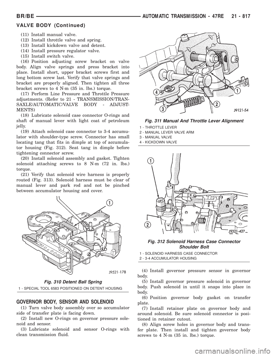 DODGE RAM 2001 Service Repair Manual (11) Install manual valve.
(12) Install throttle valve and spring.
(13) Install kickdown valve and detent.
(14) Install pressure regulator valve.
(15) Install switch valve.
(16) Position adjusting scr DODGE RAM 2001 Service Repair Manual (11) Install manual valve.
(12) Install throttle valve and spring.
(13) Install kickdown valve and detent.
(14) Install pressure regulator valve.
(15) Install switch valve.
(16) Position adjusting scr