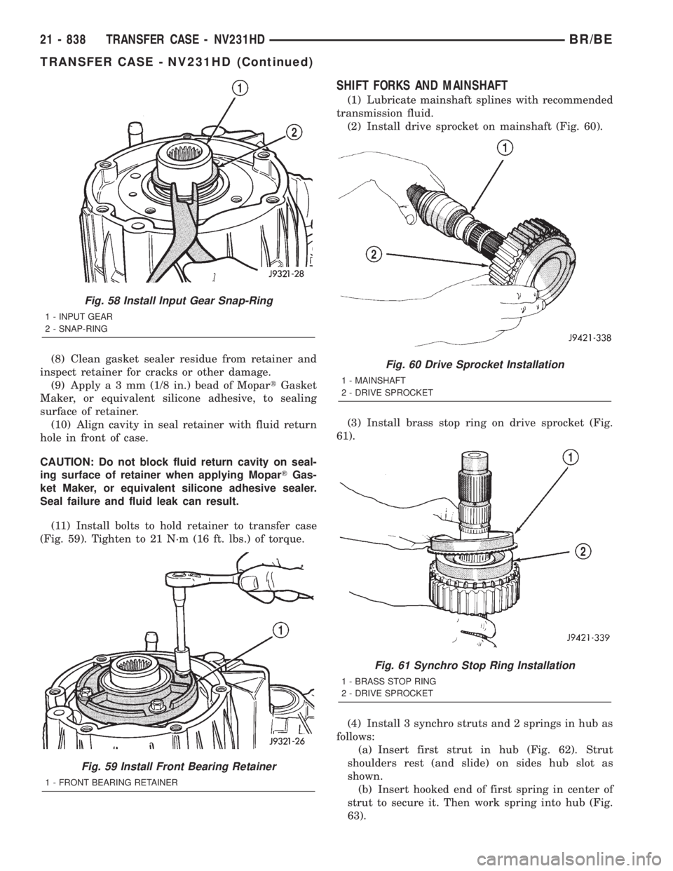 DODGE RAM 2001 Service Repair Manual (8) Clean gasket sealer residue from retainer and
inspect retainer for cracks or other damage.
(9) Applya3mm(1/8 in.) bead of MopartGasket
Maker, or equivalent silicone adhesive, to sealing
surface of DODGE RAM 2001 Service Repair Manual (8) Clean gasket sealer residue from retainer and
inspect retainer for cracks or other damage.
(9) Applya3mm(1/8 in.) bead of MopartGasket
Maker, or equivalent silicone adhesive, to sealing
surface of