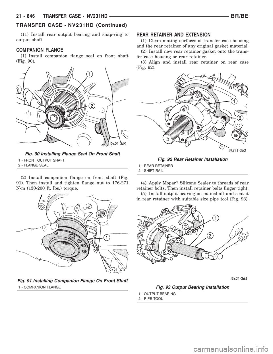 DODGE RAM 2001 Service Repair Manual (11) Install rear output bearing and snap-ring to
output shaft.
COMPANION FLANGE
(1) Install companion flange seal on front shaft
(Fig. 90).
(2) Install companion flange on front shaft (Fig.
91). Then DODGE RAM 2001 Service Repair Manual (11) Install rear output bearing and snap-ring to
output shaft.
COMPANION FLANGE
(1) Install companion flange seal on front shaft
(Fig. 90).
(2) Install companion flange on front shaft (Fig.
91). Then