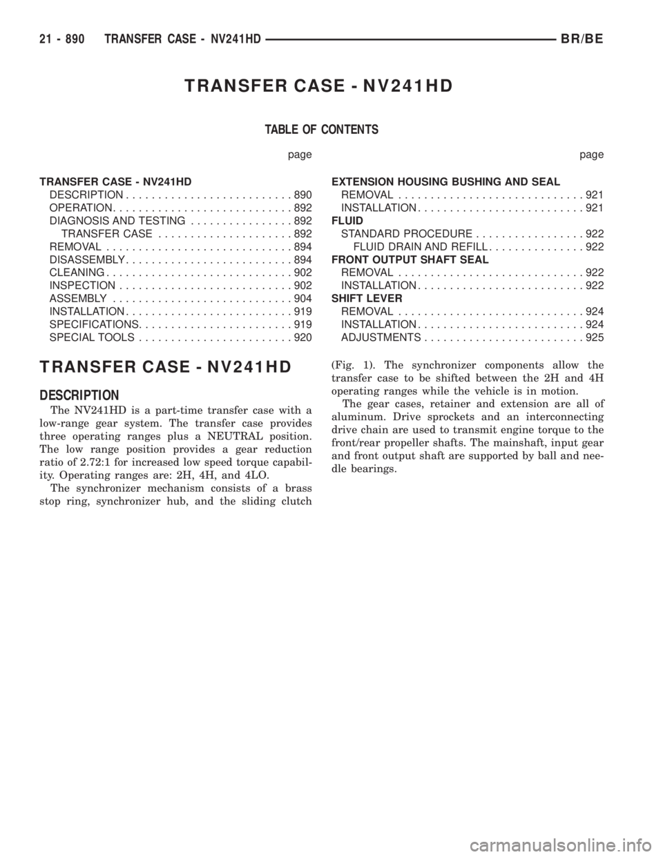 DODGE RAM 2001  Service Repair Manual TRANSFER CASE - NV241HD
TABLE OF CONTENTS
page page
TRANSFER CASE - NV241HD
DESCRIPTION..........................890
OPERATION............................892
DIAGNOSIS AND TESTING................892
T