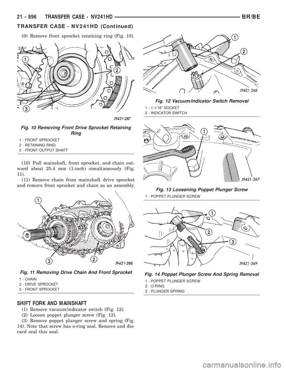 DODGE RAM 2001  Service Repair Manual (9) Remove front sprocket retaining ring (Fig. 10).
(10) Pull mainshaft, front sprocket, and chain out-
ward about 25.4 mm (1-inch) simultaneously (Fig.
11).
(11) Remove chain from mainshaft drive spr
