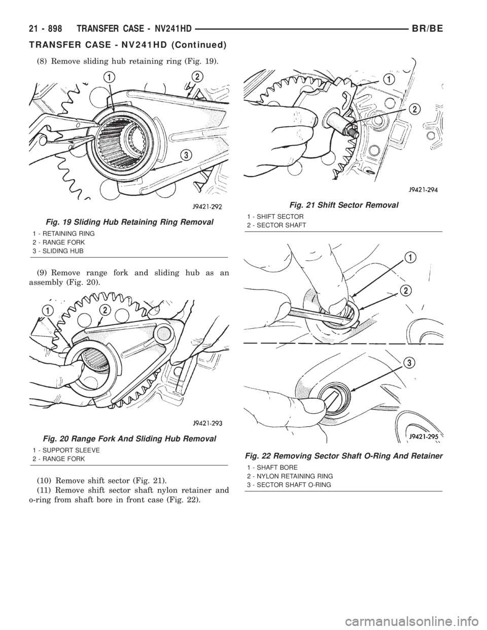 DODGE RAM 2001  Service Repair Manual (8) Remove sliding hub retaining ring (Fig. 19).
(9) Remove range fork and sliding hub as an
assembly (Fig. 20).
(10) Remove shift sector (Fig. 21).
(11) Remove shift sector shaft nylon retainer and
o