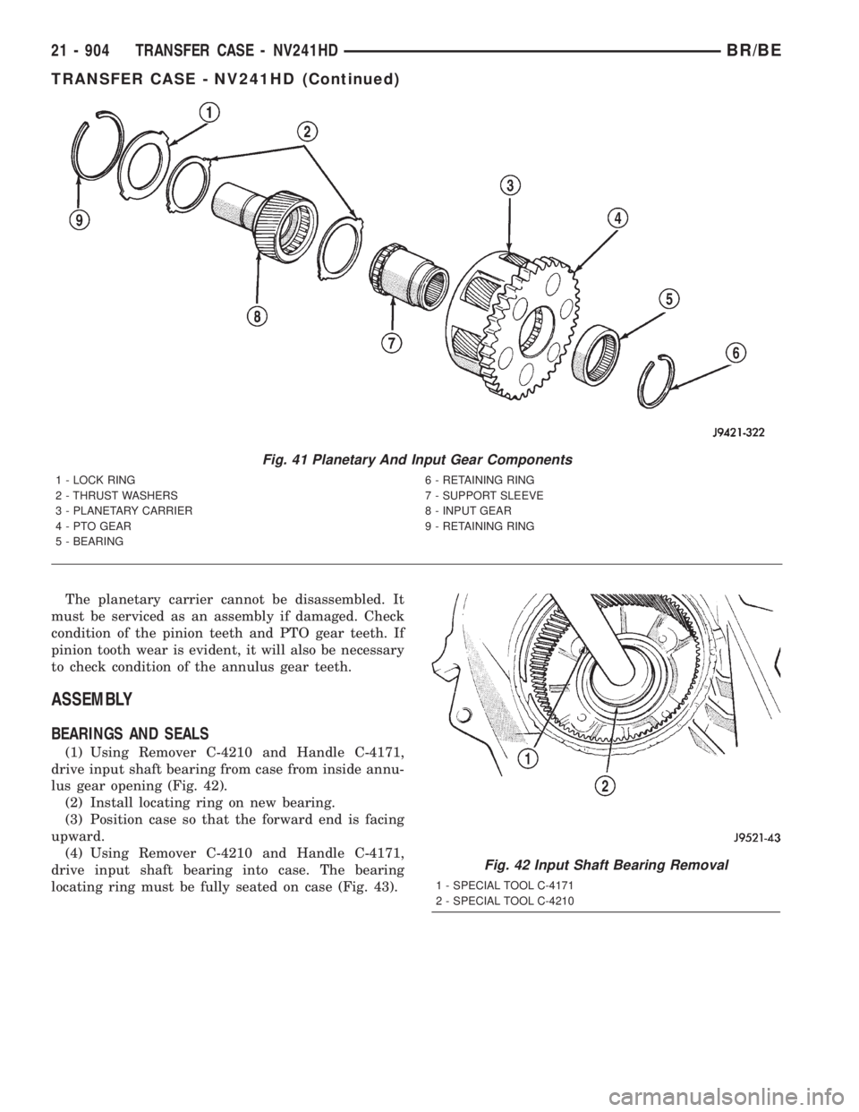 DODGE RAM 2001  Service Repair Manual The planetary carrier cannot be disassembled. It
must be serviced as an assembly if damaged. Check
condition of the pinion teeth and PTO gear teeth. If
pinion tooth wear is evident, it will also be ne