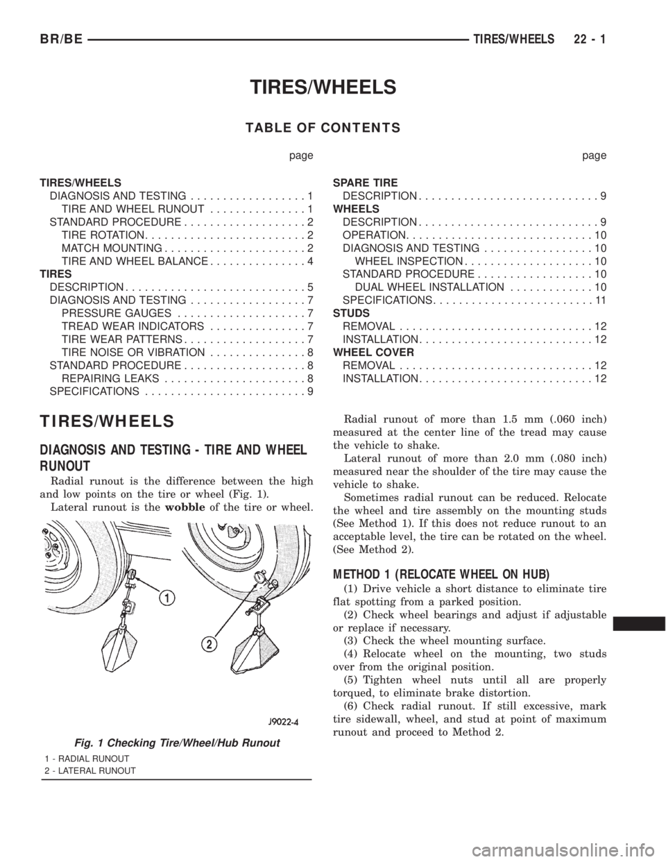 DODGE RAM 2001  Service Repair Manual TIRES/WHEELS
TABLE OF CONTENTS
page page
TIRES/WHEELS
DIAGNOSIS AND TESTING..................1
TIRE AND WHEEL RUNOUT...............1
STANDARD PROCEDURE...................2
TIRE ROTATION...............