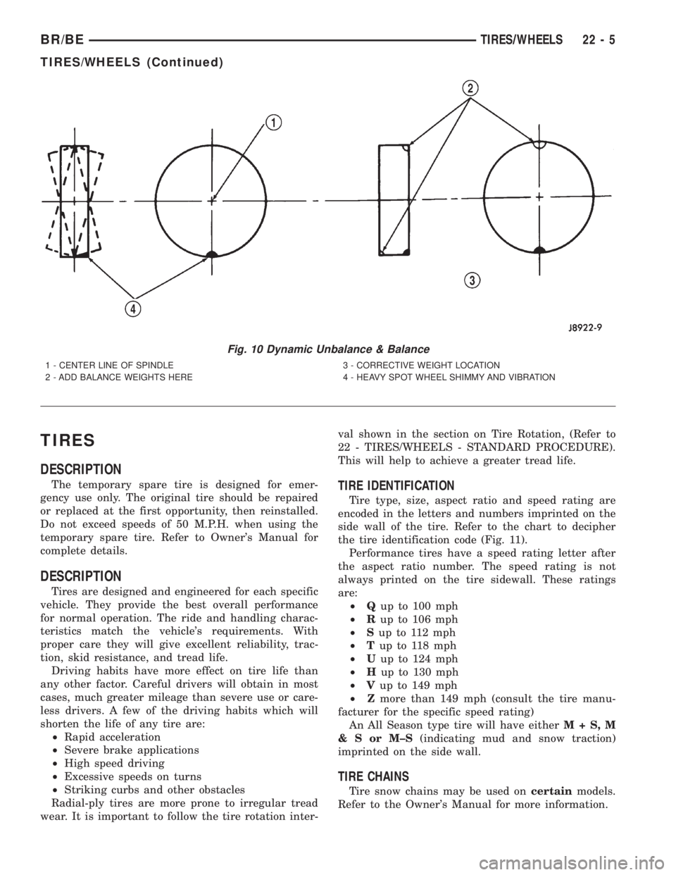DODGE RAM 2001  Service Repair Manual TIRES
DESCRIPTION
The temporary spare tire is designed for emer-
gency use only. The original tire should be repaired
or replaced at the first opportunity, then reinstalled.
Do not exceed speeds of 50
