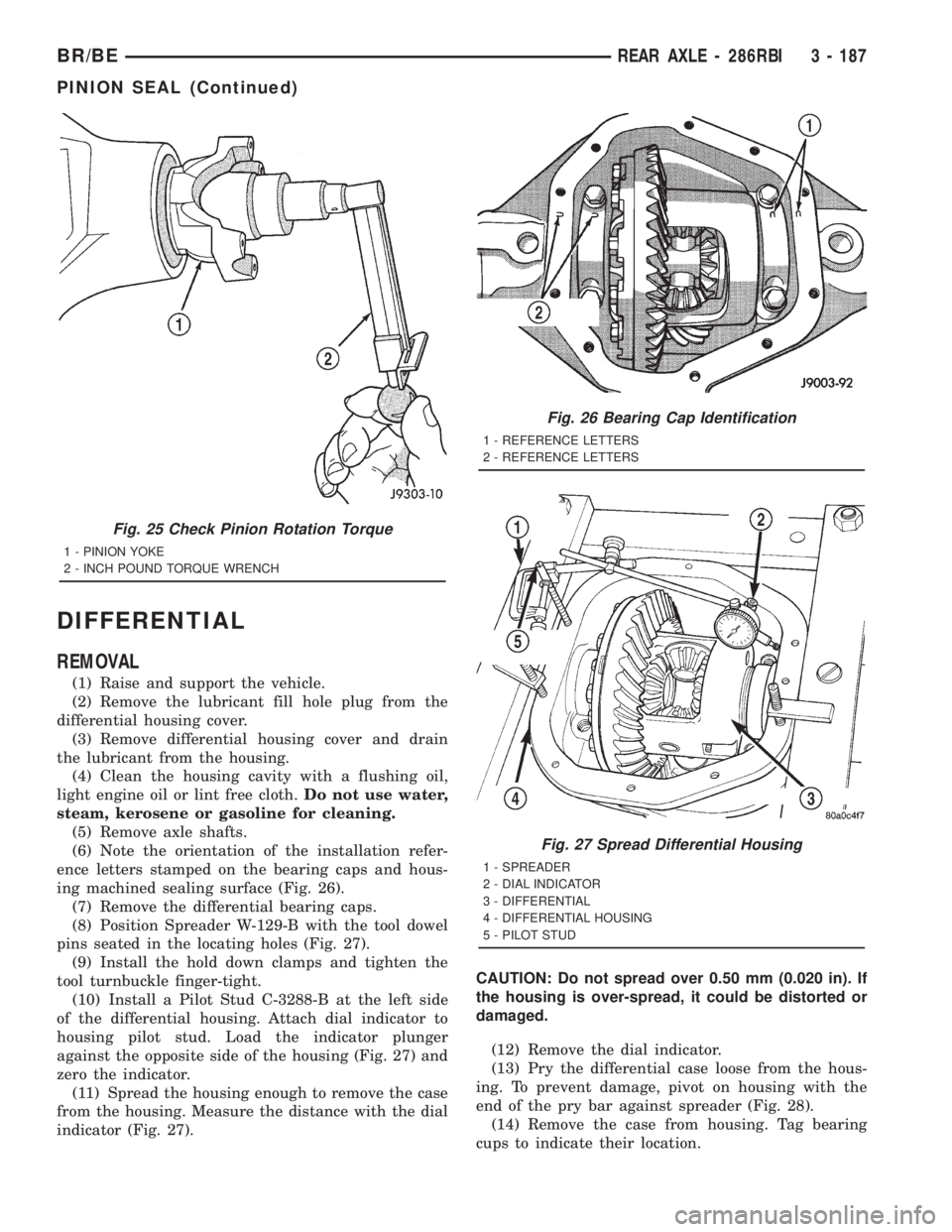 DODGE RAM 2001  Service Repair Manual DIFFERENTIAL
REMOVAL
(1) Raise and support the vehicle.
(2) Remove the lubricant fill hole plug from the
differential housing cover.
(3) Remove differential housing cover and drain
the lubricant from 