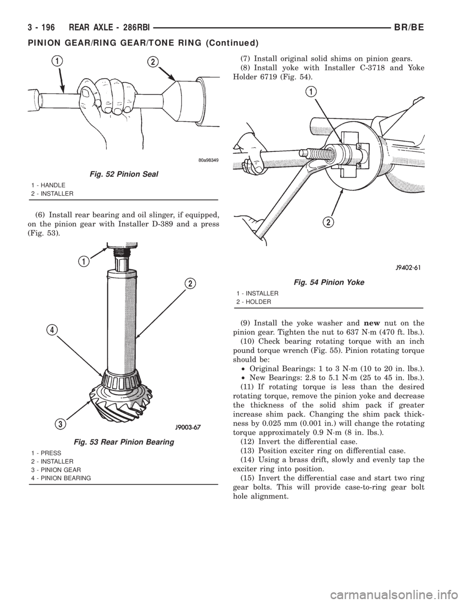 DODGE RAM 2001 Service Repair Manual (6) Install rear bearing and oil slinger, if equipped,
on the pinion gear with Installer D-389 and a press
(Fig. 53).(7) Install original solid shims on pinion gears.
(8) Install yoke with Installer C DODGE RAM 2001 Service Repair Manual (6) Install rear bearing and oil slinger, if equipped,
on the pinion gear with Installer D-389 and a press
(Fig. 53).(7) Install original solid shims on pinion gears.
(8) Install yoke with Installer C