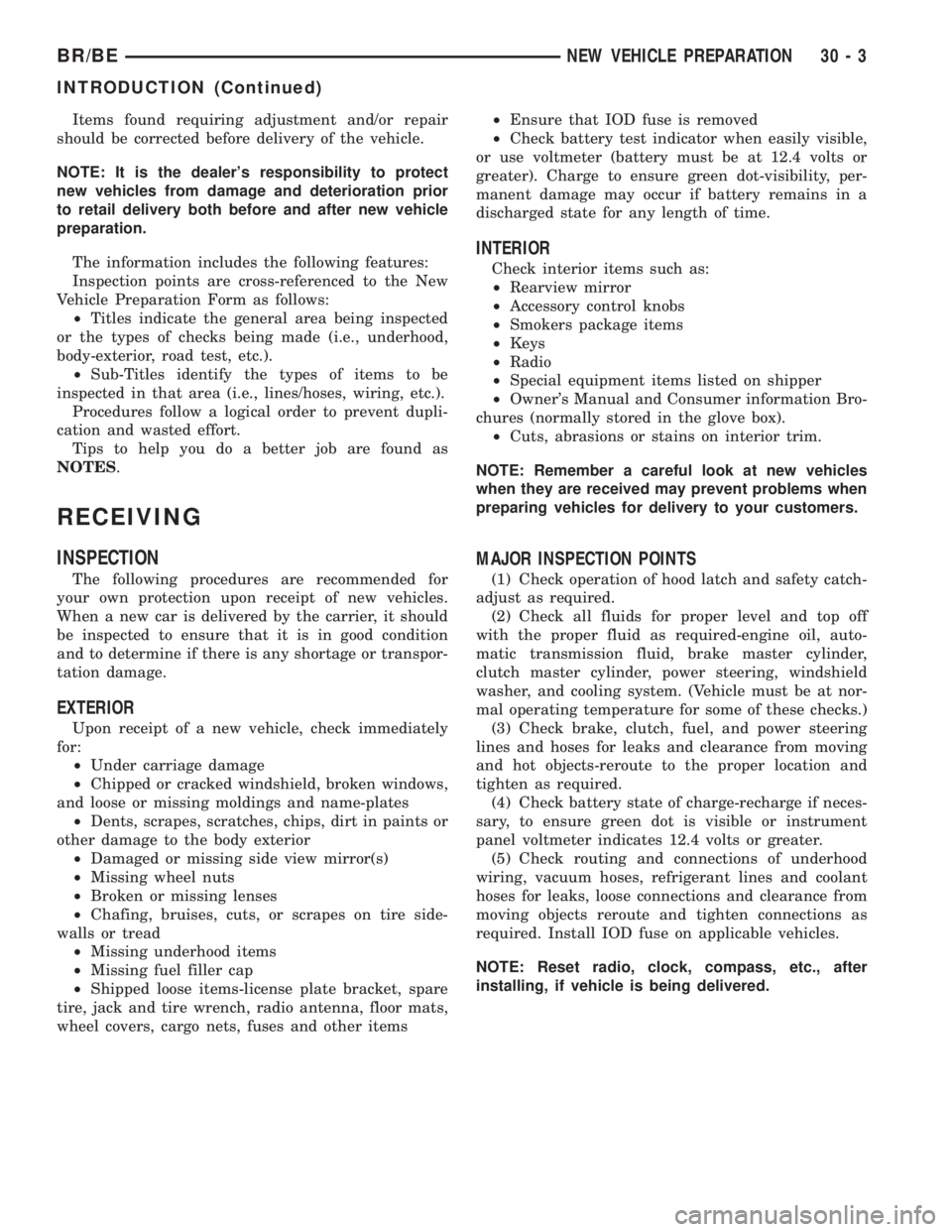 DODGE RAM 2001 Service Repair Manual Items found requiring adjustment and/or repair
should be corrected before delivery of the vehicle.
NOTE: It is the dealers responsibility to protect
new vehicles from damage and deterioration prior
t DODGE RAM 2001 Service Repair Manual Items found requiring adjustment and/or repair
should be corrected before delivery of the vehicle.
NOTE: It is the dealers responsibility to protect
new vehicles from damage and deterioration prior
t