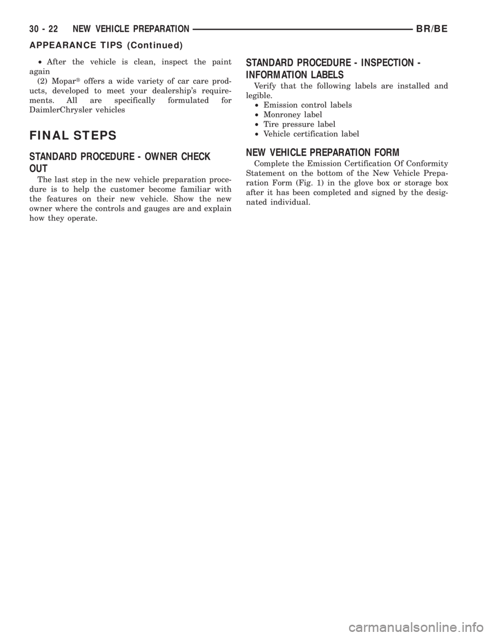 DODGE RAM 2001 Service Repair Manual ²After the vehicle is clean, inspect the paint
again
(2) Mopartoffers a wide variety of car care prod-
ucts, developed to meet your dealerships require-
ments. All are specifically formulated for
Da DODGE RAM 2001 Service Repair Manual ²After the vehicle is clean, inspect the paint
again
(2) Mopartoffers a wide variety of car care prod-
ucts, developed to meet your dealerships require-
ments. All are specifically formulated for
Da