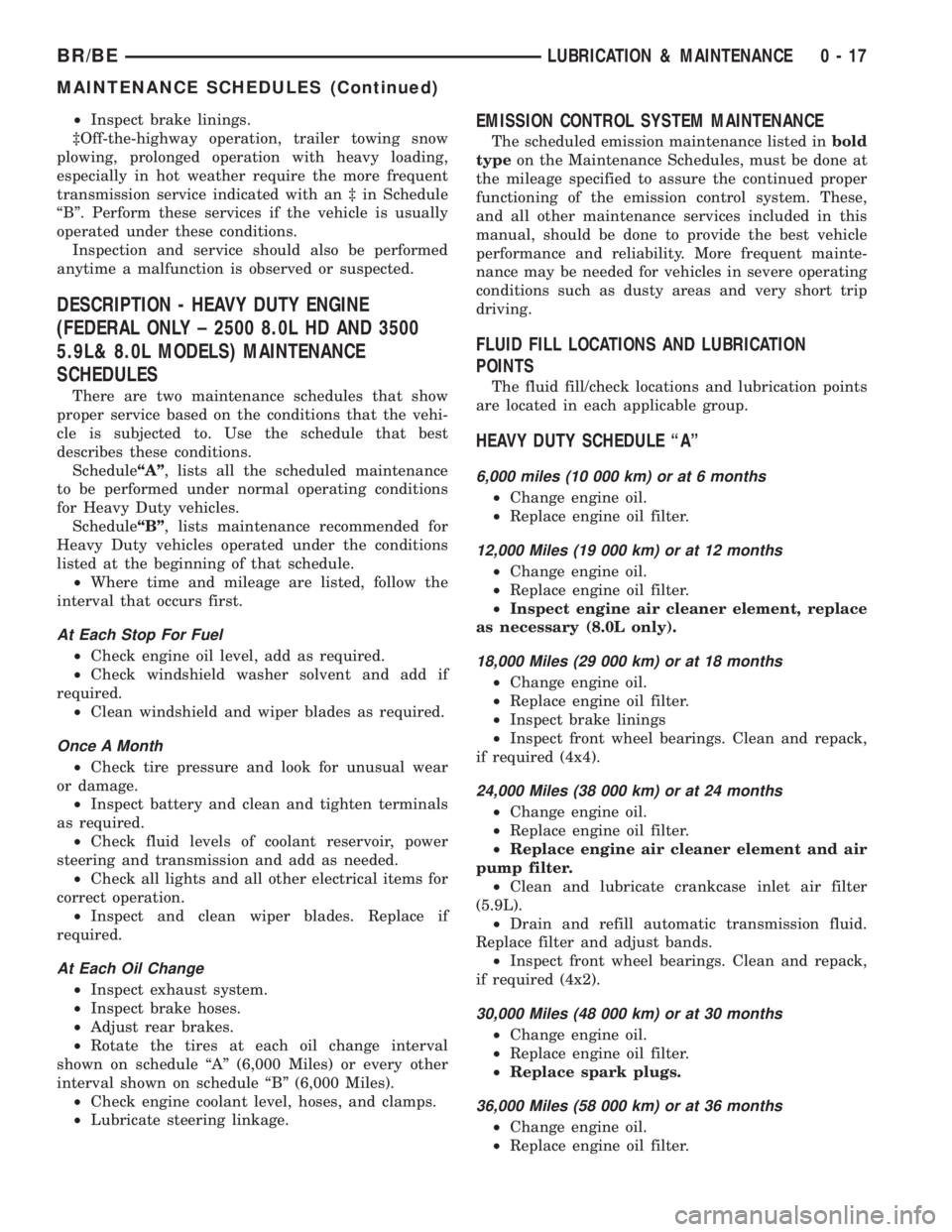 DODGE RAM 2001  Service Repair Manual ²Inspect brake linings.
³Off-the-highway operation, trailer towing snow
plowing, prolonged operation with heavy loading,
especially in hot weather require the more frequent
transmission service indi