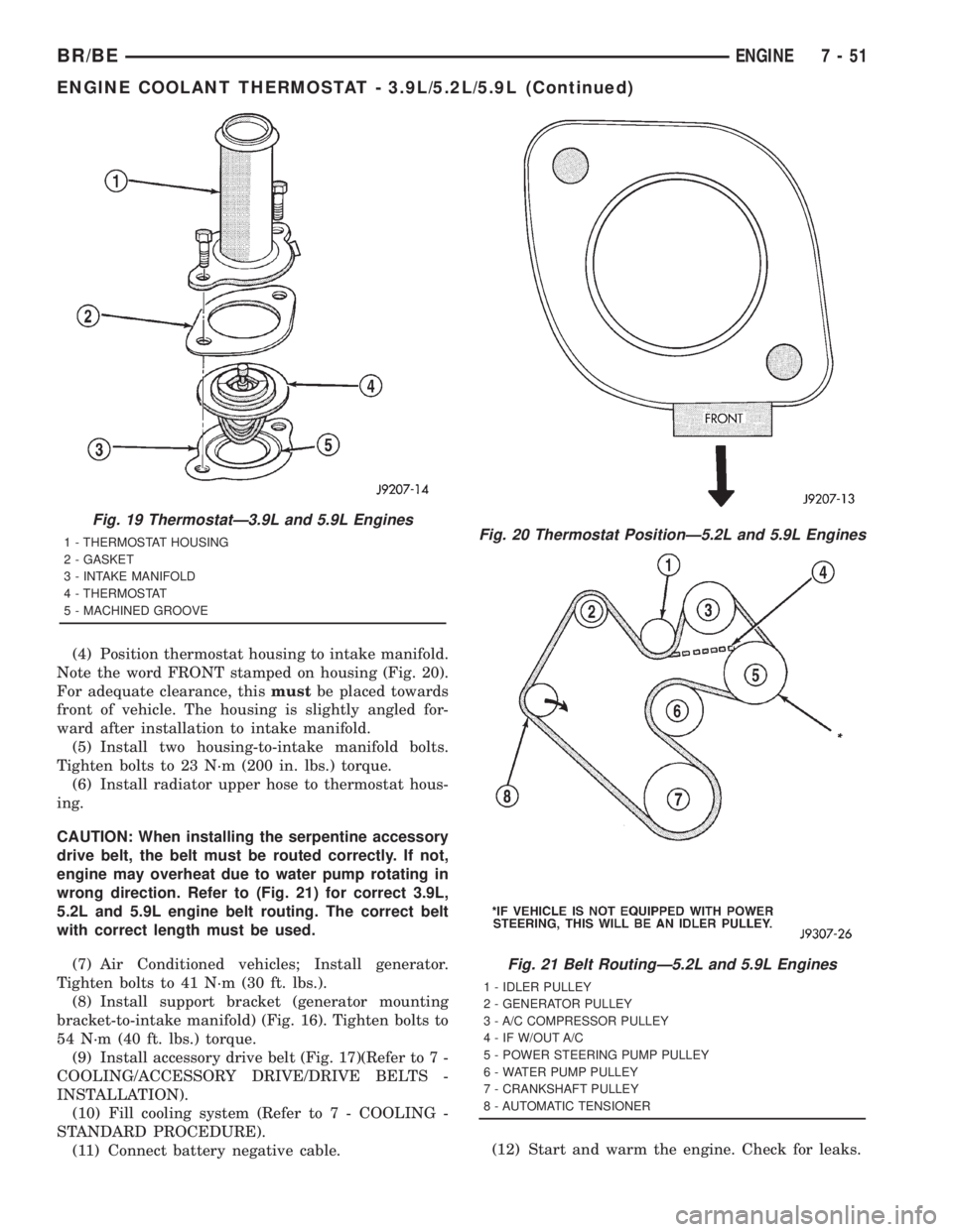 DODGE RAM 2001 Service Repair Manual (4) Position thermostat housing to intake manifold.
Note the word FRONT stamped on housing (Fig. 20).
For adequate clearance, thismustbe placed towards
front of vehicle. The housing is slightly angled DODGE RAM 2001 Service Repair Manual (4) Position thermostat housing to intake manifold.
Note the word FRONT stamped on housing (Fig. 20).
For adequate clearance, thismustbe placed towards
front of vehicle. The housing is slightly angled
