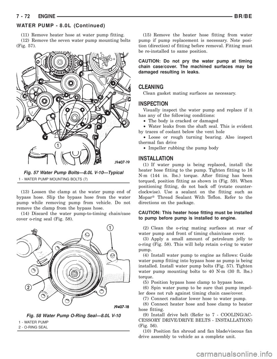 DODGE RAM 2001 Service Repair Manual (11) Remove heater hose at water pump fitting.
(12) Remove the seven water pump mounting bolts
(Fig. 57).
(13) Loosen the clamp at the water pump end of
bypass hose. Slip the bypass hose from the wate DODGE RAM 2001 Service Repair Manual (11) Remove heater hose at water pump fitting.
(12) Remove the seven water pump mounting bolts
(Fig. 57).
(13) Loosen the clamp at the water pump end of
bypass hose. Slip the bypass hose from the wate