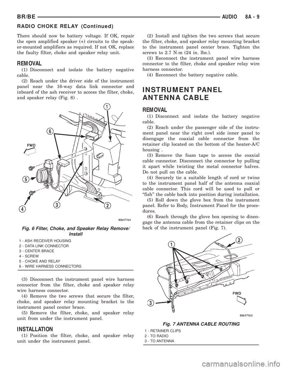 DODGE RAM 2001 Service Repair Manual There should now be battery voltage. If OK, repair
the open amplified speaker (+) circuits to the speak-
er-mounted amplifiers as required. If not OK, replace
the faulty filter, choke and speaker rela DODGE RAM 2001 Service Repair Manual There should now be battery voltage. If OK, repair
the open amplified speaker (+) circuits to the speak-
er-mounted amplifiers as required. If not OK, replace
the faulty filter, choke and speaker rela