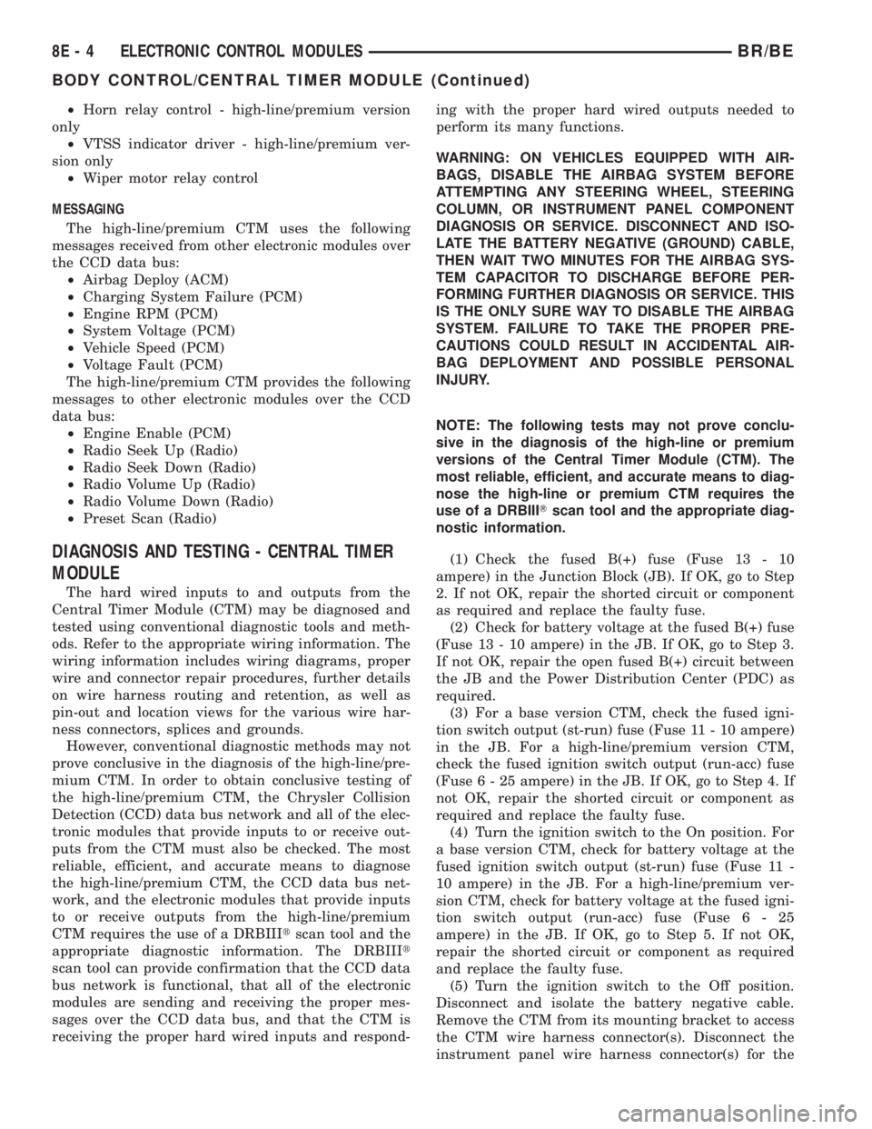 DODGE RAM 2001 Service Repair Manual ²Horn relay control - high-line/premium version
only
²VTSS indicator driver - high-line/premium ver-
sion only
²Wiper motor relay control
MESSAGING
The high-line/premium CTM uses the following
mess DODGE RAM 2001 Service Repair Manual ²Horn relay control - high-line/premium version
only
²VTSS indicator driver - high-line/premium ver-
sion only
²Wiper motor relay control
MESSAGING
The high-line/premium CTM uses the following
mess