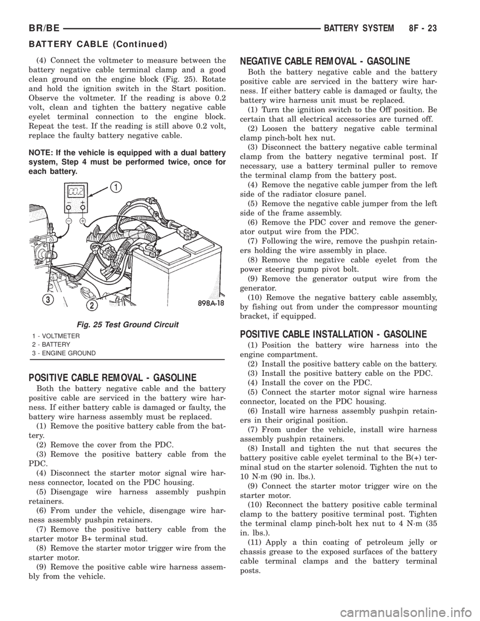 DODGE RAM 2001  Service Repair Manual (4) Connect the voltmeter to measure between the
battery negative cable terminal clamp and a good
clean ground on the engine block (Fig. 25). Rotate
and hold the ignition switch in the Start position.