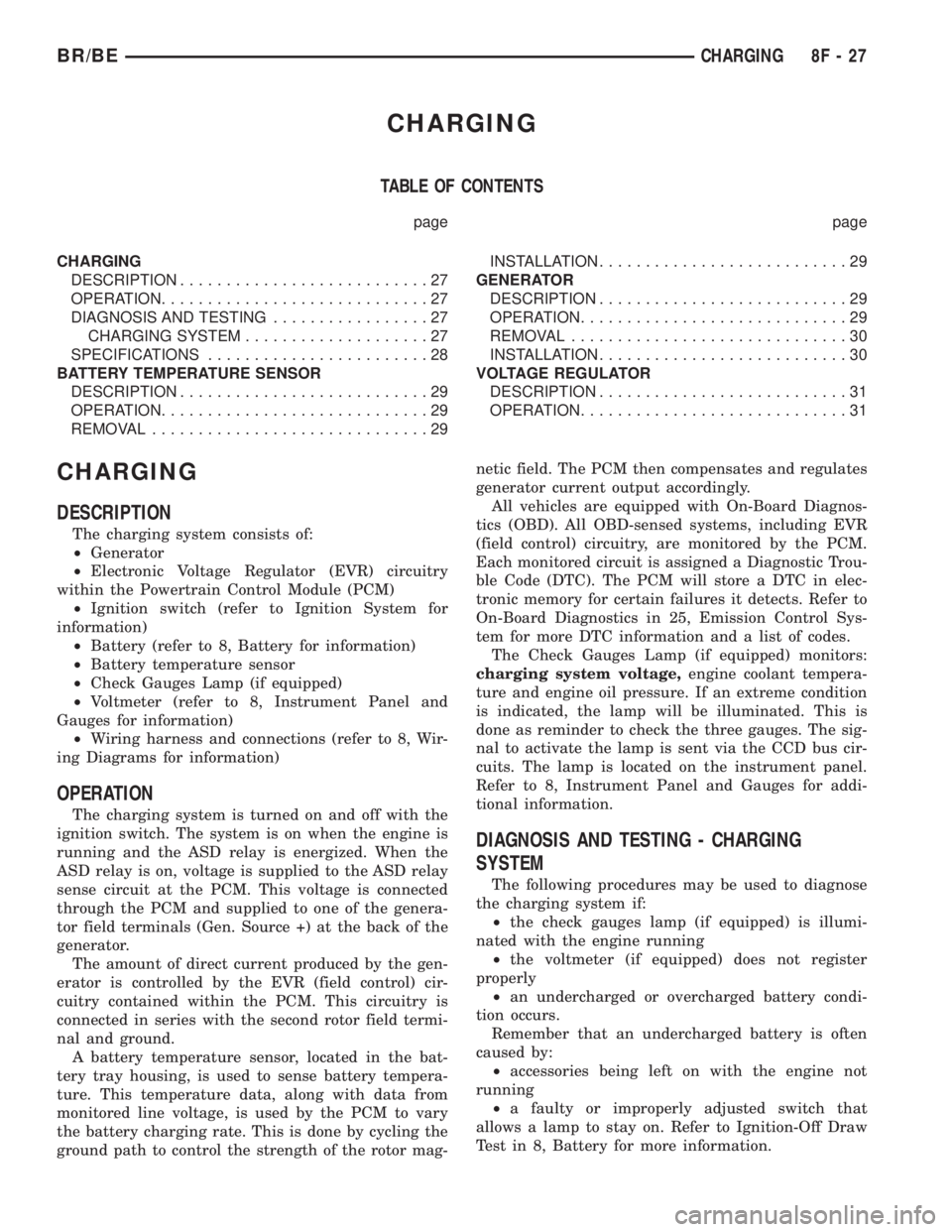 DODGE RAM 2001  Service Repair Manual CHARGING
TABLE OF CONTENTS
page page
CHARGING
DESCRIPTION...........................27
OPERATION.............................27
DIAGNOSIS AND TESTING.................27
CHARGING SYSTEM................