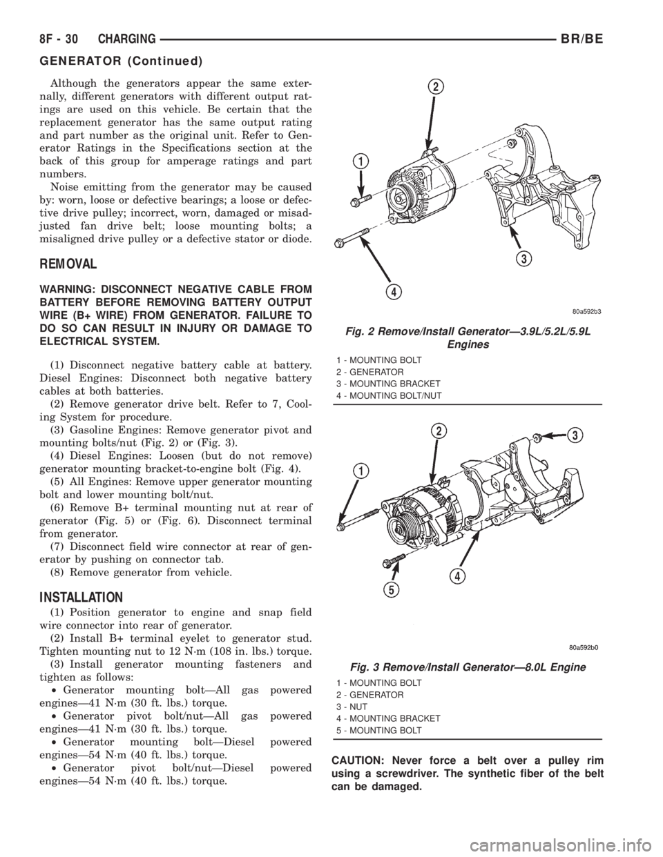 DODGE RAM 2001 Service Repair Manual Although the generators appear the same exter-
nally, different generators with different output rat-
ings are used on this vehicle. Be certain that the
replacement generator has the same output ratin DODGE RAM 2001 Service Repair Manual Although the generators appear the same exter-
nally, different generators with different output rat-
ings are used on this vehicle. Be certain that the
replacement generator has the same output ratin