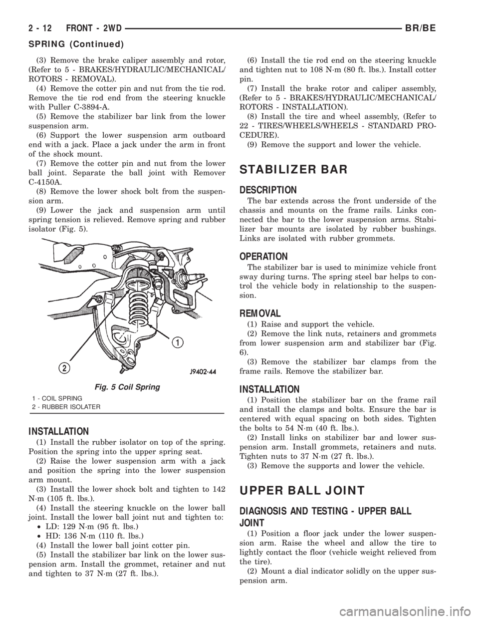 DODGE RAM 2001  Service Workshop Manual (3) Remove the brake caliper assembly and rotor,
(Refer to 5 - BRAKES/HYDRAULIC/MECHANICAL/
ROTORS - REMOVAL).
(4) Remove the cotter pin and nut from the tie rod.
Remove the tie rod end from the steer