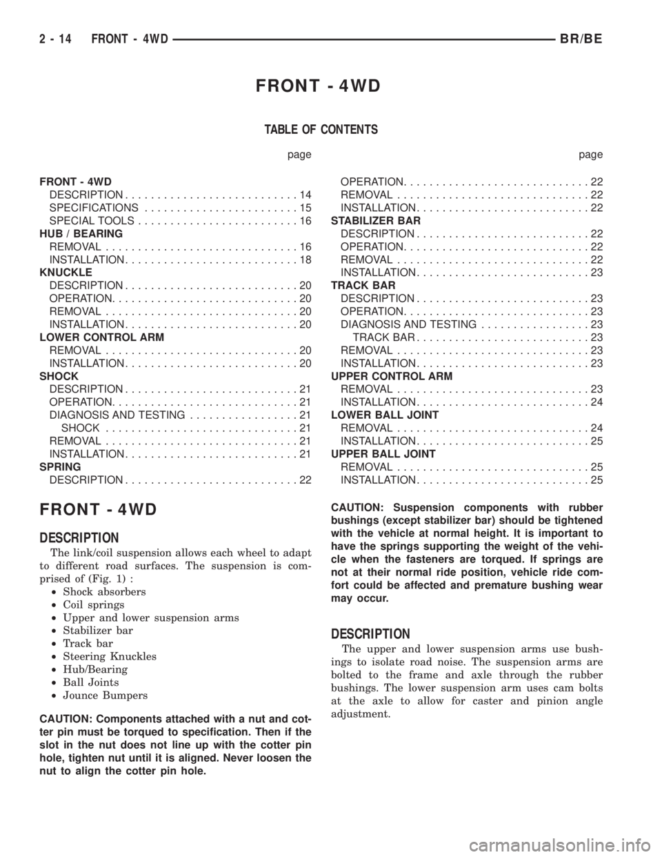 DODGE RAM 2001  Service Workshop Manual FRONT - 4WD
TABLE OF CONTENTS
page page
FRONT - 4WD
DESCRIPTION...........................14
SPECIFICATIONS........................15
SPECIAL TOOLS.........................16
HUB / BEARING
REMOVAL....