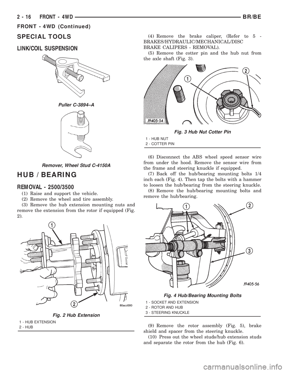 DODGE RAM 2001  Service Workshop Manual SPECIAL TOOLS
LINK/COIL SUSPENSION
HUB / BEARING
REMOVAL - 2500/3500
(1) Raise and support the vehicle.
(2) Remove the wheel and tire assembly.
(3) Remove the hub extension mounting nuts and
remove th