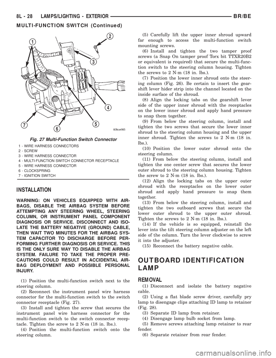 DODGE RAM 2001 Service Repair Manual INSTALLATION
WARNING: ON VEHICLES EQUIPPED WITH AIR-
BAGS, DISABLE THE AIRBAG SYSTEM BEFORE
ATTEMPTING ANY STEERING WHEEL, STEERING
COLUMN, OR INSTRUMENT PANEL COMPONENT
DIAGNOSIS OR SERVICE. DISCONNE DODGE RAM 2001 Service Repair Manual INSTALLATION
WARNING: ON VEHICLES EQUIPPED WITH AIR-
BAGS, DISABLE THE AIRBAG SYSTEM BEFORE
ATTEMPTING ANY STEERING WHEEL, STEERING
COLUMN, OR INSTRUMENT PANEL COMPONENT
DIAGNOSIS OR SERVICE. DISCONNE