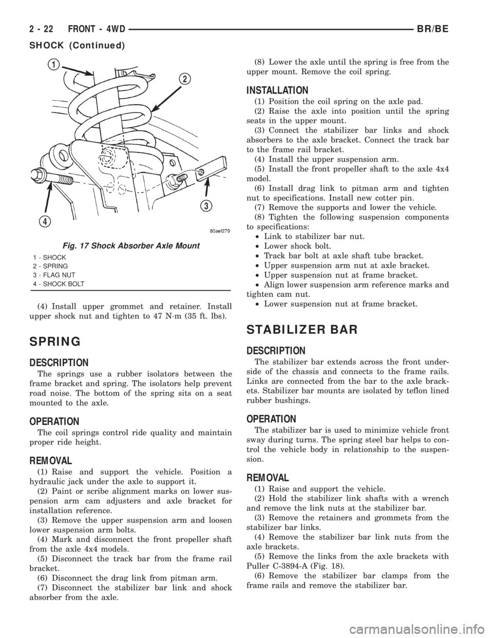 DODGE RAM 2001 Service Manual PDF (4) Install upper grommet and retainer. Install
upper shock nut and tighten to 47 N´m (35 ft. lbs).
SPRING
DESCRIPTION
The springs use a rubber isolators between the
frame bracket and spring. The iso DODGE RAM 2001 Service Manual PDF (4) Install upper grommet and retainer. Install
upper shock nut and tighten to 47 N´m (35 ft. lbs).
SPRING
DESCRIPTION
The springs use a rubber isolators between the
frame bracket and spring. The iso