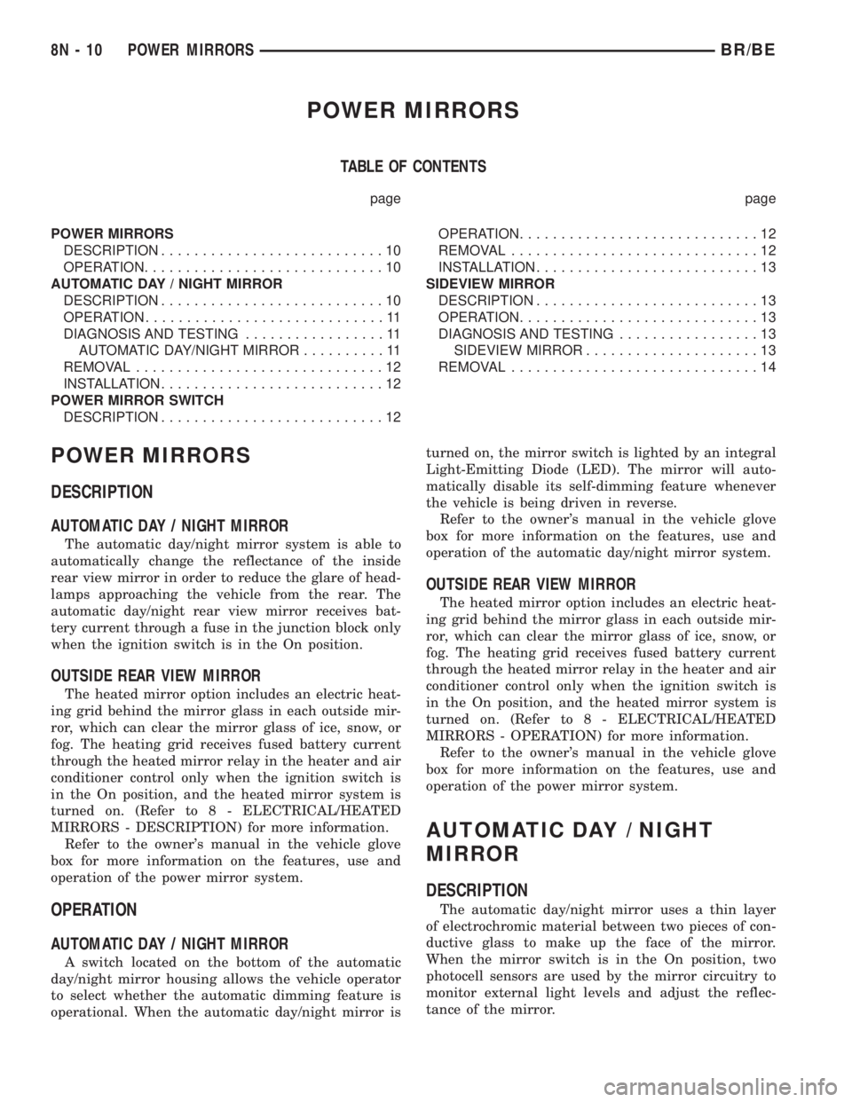 DODGE RAM 2001  Service Repair Manual POWER MIRRORS
TABLE OF CONTENTS
page page
POWER MIRRORS
DESCRIPTION...........................10
OPERATION.............................10
AUTOMATIC DAY / NIGHT MIRROR
DESCRIPTION......................