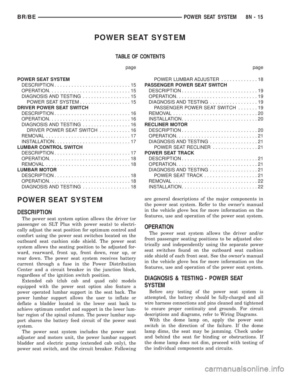 DODGE RAM 2001  Service Repair Manual POWER SEAT SYSTEM
TABLE OF CONTENTS
page page
POWER SEAT SYSTEM
DESCRIPTION...........................15
OPERATION.............................15
DIAGNOSIS AND TESTING.................15
POWER SEAT SY