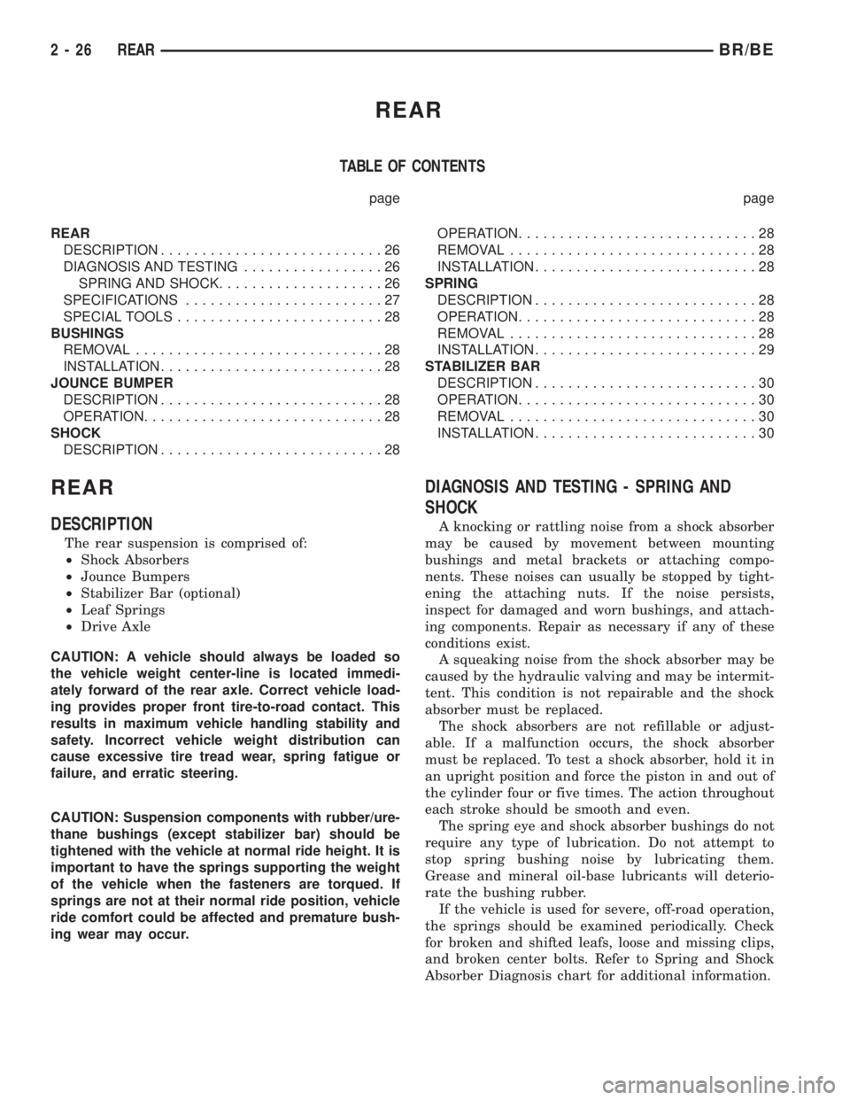DODGE RAM 2001 Service Manual PDF REAR
TABLE OF CONTENTS
page page
REAR
DESCRIPTION...........................26
DIAGNOSIS AND TESTING.................26
SPRING AND SHOCK....................26
SPECIFICATIONS........................27
DODGE RAM 2001 Service Manual PDF REAR
TABLE OF CONTENTS
page page
REAR
DESCRIPTION...........................26
DIAGNOSIS AND TESTING.................26
SPRING AND SHOCK....................26
SPECIFICATIONS........................27