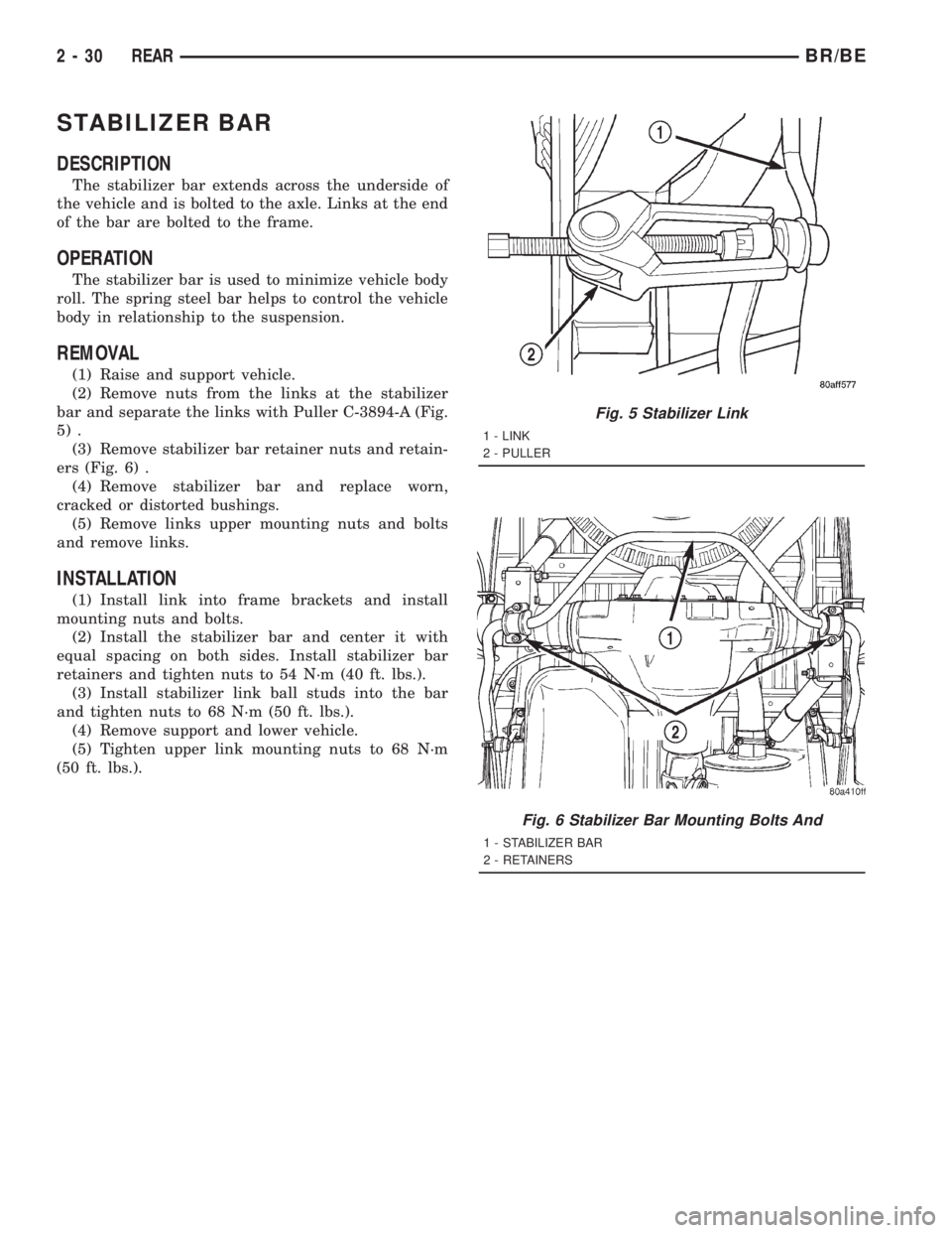 DODGE RAM 2001 Service Manual PDF STABILIZER BAR
DESCRIPTION
The stabilizer bar extends across the underside of
the vehicle and is bolted to the axle. Links at the end
of the bar are bolted to the frame.
OPERATION
The stabilizer bar i DODGE RAM 2001 Service Manual PDF STABILIZER BAR
DESCRIPTION
The stabilizer bar extends across the underside of
the vehicle and is bolted to the axle. Links at the end
of the bar are bolted to the frame.
OPERATION
The stabilizer bar i