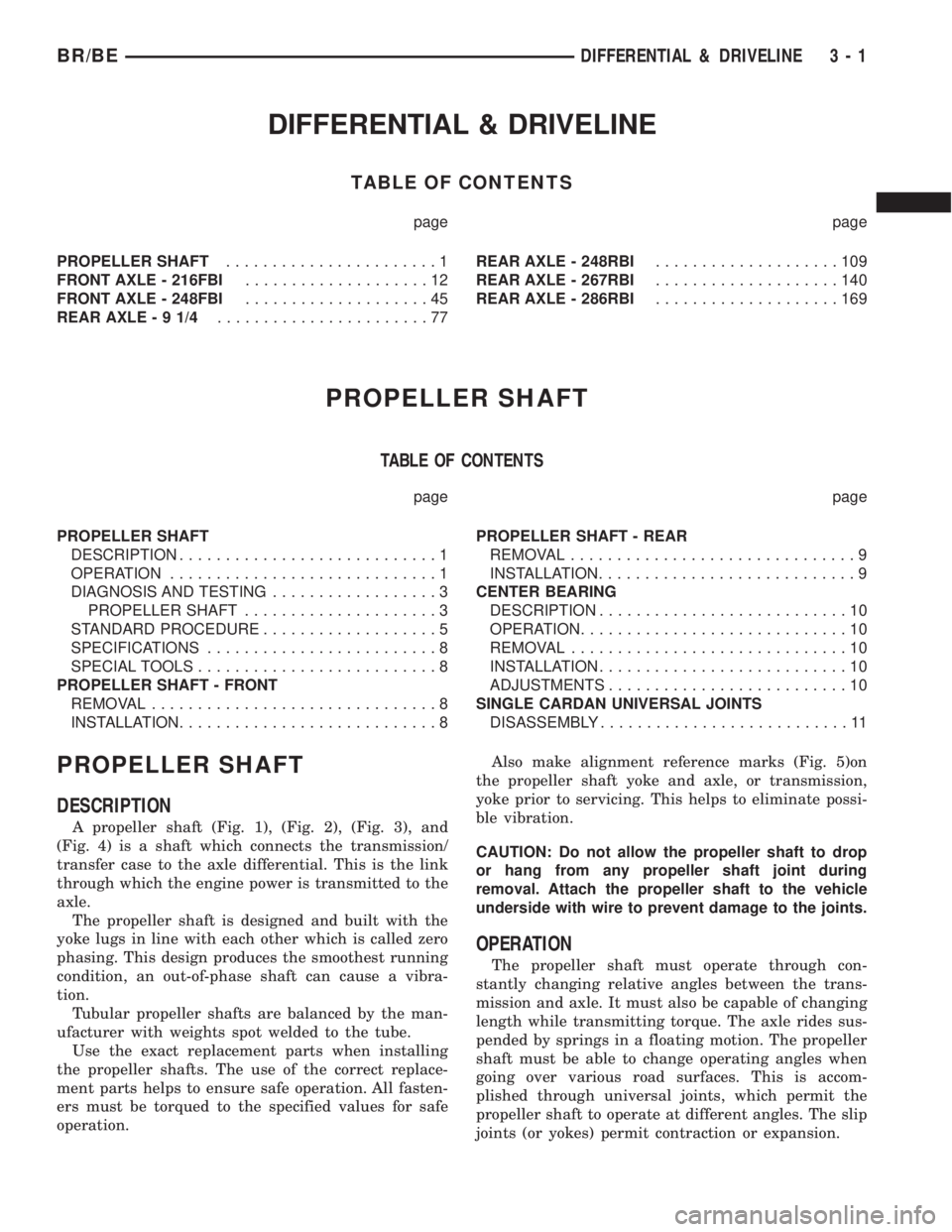 DODGE RAM 2001 Service Manual PDF DIFFERENTIAL & DRIVELINE
TABLE OF CONTENTS
page page
PROPELLER SHAFT.......................1
FRONT AXLE - 216FBI....................12
FRONT AXLE - 248FBI....................45
REAR AXLE-91/4......... DODGE RAM 2001 Service Manual PDF DIFFERENTIAL & DRIVELINE
TABLE OF CONTENTS
page page
PROPELLER SHAFT.......................1
FRONT AXLE - 216FBI....................12
FRONT AXLE - 248FBI....................45
REAR AXLE-91/4.........