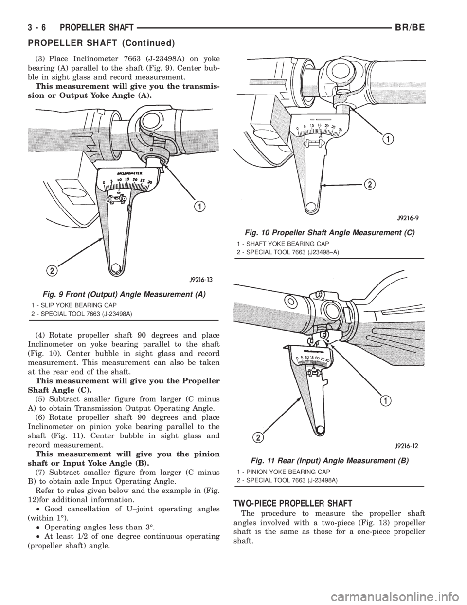 DODGE RAM 2001 Service Manual PDF (3) Place Inclinometer 7663 (J-23498A) on yoke
bearing (A) parallel to the shaft (Fig. 9). Center bub-
ble in sight glass and record measurement.
This measurement will give you the transmis-
sion or O DODGE RAM 2001 Service Manual PDF (3) Place Inclinometer 7663 (J-23498A) on yoke
bearing (A) parallel to the shaft (Fig. 9). Center bub-
ble in sight glass and record measurement.
This measurement will give you the transmis-
sion or O