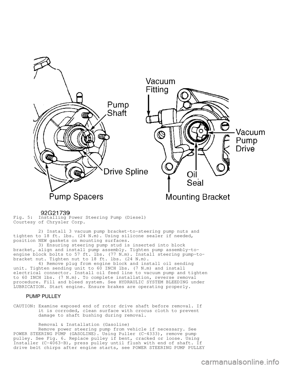 DODGE RAM 1999  Service Repair Manual Fig. 5:  Installing Power Steering Pump (Diesel)
Courtesy of Chrysler Corp.
         2) Install 3 vacuum pump bracket-to-steering pump nuts and
tighten to 18 ft. lbs. (24 N.m). Using silicone sealer i