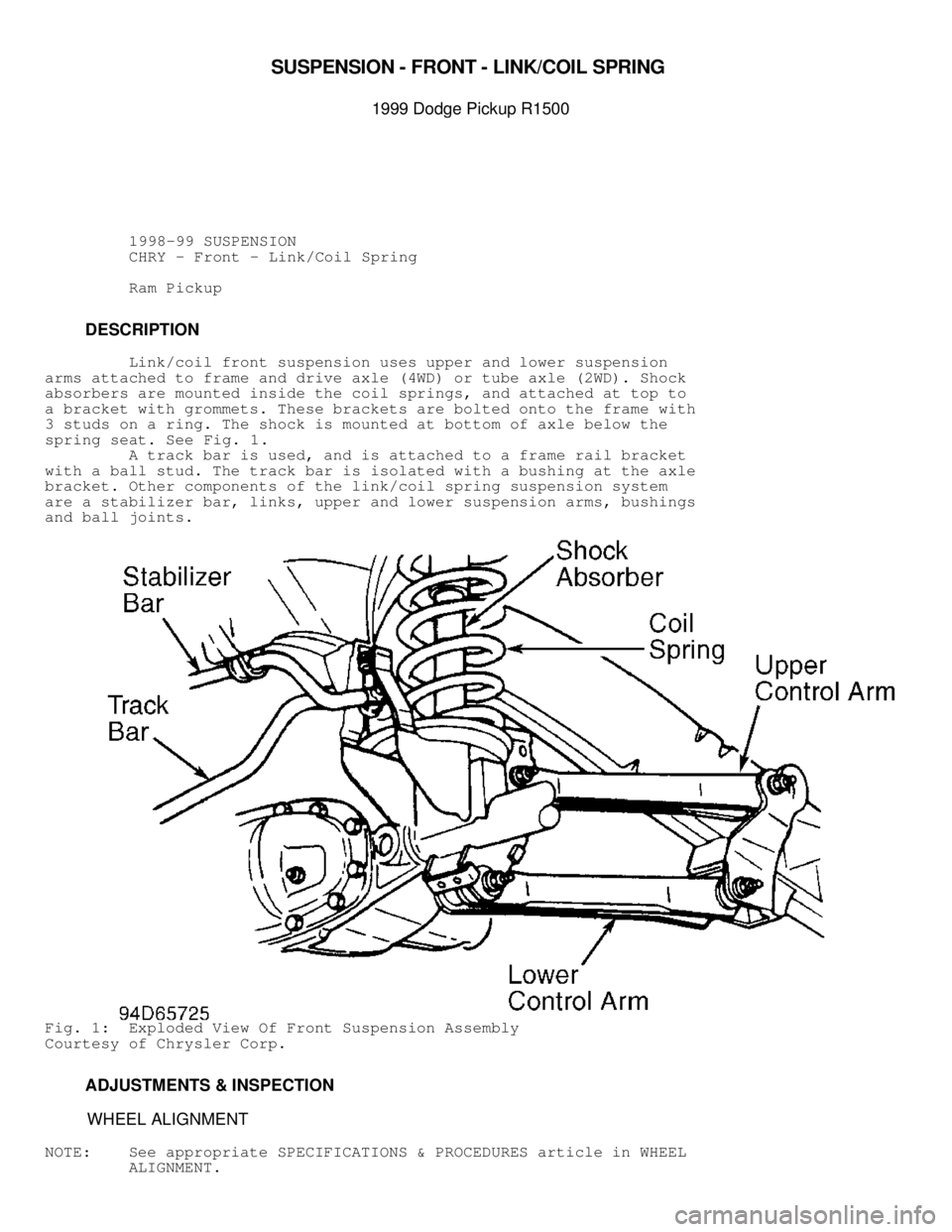DODGE RAM 1999  Service Repair Manual 
SU SPEN SIO N -  F R O NT -  L IN K/C O IL  S PR IN G  

1999 D odge P ic ku p R 1500
          1998-99 SUSPENSION
          CHRY - Front - Link/Coil Spring
          Ram Pickup
         DESCRIPTIO