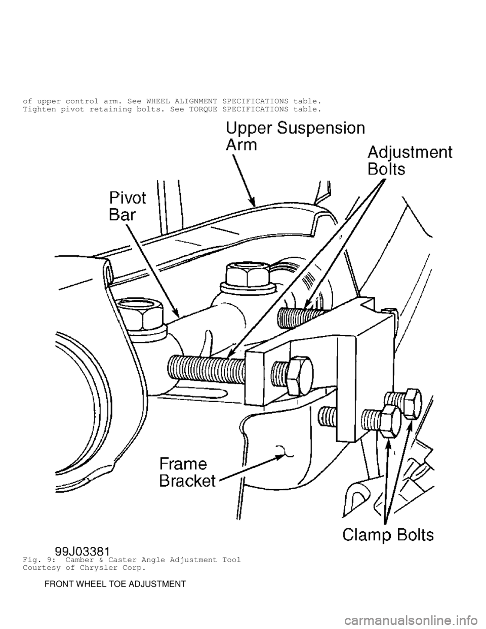 DODGE RAM 1999 Service Repair Manual of upper control arm. See WHEEL ALIGNMENT SPECIFICATIONS table.
Tighten pivot retaining bolts. See TORQUE SPECIFICATIONS table.
Fig. 9: Camber & Caster Angle Adjustment Tool
Courtesy of Chrysler Corp DODGE RAM 1999 Service Repair Manual of upper control arm. See WHEEL ALIGNMENT SPECIFICATIONS table.
Tighten pivot retaining bolts. See TORQUE SPECIFICATIONS table.
Fig. 9: Camber & Caster Angle Adjustment Tool
Courtesy of Chrysler Corp