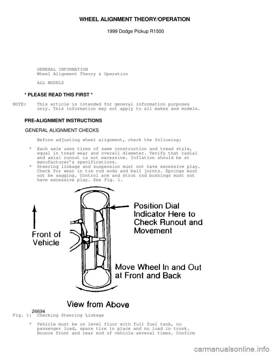 DODGE RAM 1999  Service Repair Manual 
WHEEL A LIG NM EN T T H EO RY/O PER ATIO N 

1999 D odge P ic ku p R 1500
          GENERAL INFORMATION
          Wheel Alignment Theory & Operation
          ALL MODELS
         * PLEASE READ THIS